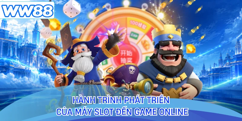 Hành trình phát triển của máy slot đến game online